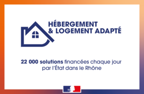 22 000 solutions d'hébergement et de logement adapté financées chaque jour par l’état dans le Rhône