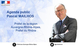 Agenda public de Pascal MAILHOS Préfet de la région Auvergne-Rhône-Alpes, Préfet du Rhône